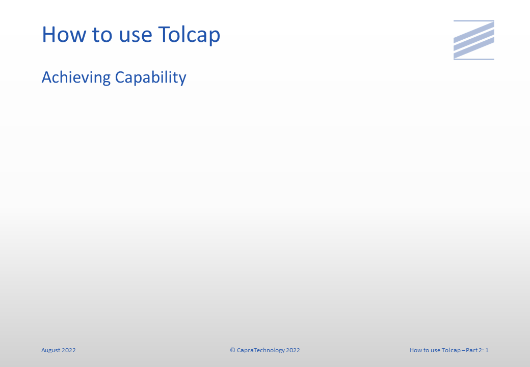 How to Use Tolcap - Part 2 - Achieving Capability slide 1