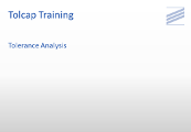 Tolcap Training - Tolerance Analysis